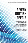 A Very British Affair: Six Britons and the Development of Time Series Analysis During the 20th Century (Palgrave Advanced Texts in Econometrics) - Terence C. Mills