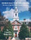 Democracy in Delaware: The Story of the First State's General Assembly - Carol E. Hoffecker