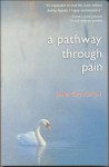 A Pathway Through Pain - Jane Grayshon