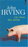 Les Rêves des autres - John Irving