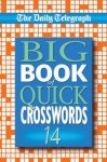 The "Daily Telegraph" Big Book of Quick Crosswords: No. 14 - Telegraph Group Limited