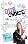 Our Choice: A Journey of Life and Faith - Steven Atwood