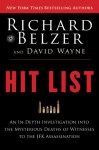 Hit List: An In-Depth Investigation into the Mysterious Deaths of Witnesses to the JFK Assassination - Richard Belzer, David Wayne