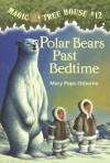 Polar Bears Past Bedtime (Magic Tree House, No. 12) - Mary Pope Osborne