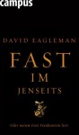 Fast Im Jenseits - David Eagleman, Jürgen Neubauer