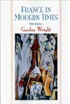 France in Modern Times (Fifth Edition) - Gordon Wright