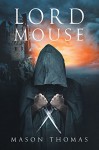 Lord Mouse - Mason Thomas