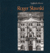 Roger Sławski : 1871-1963 : architekt - Gabriela Klause