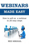 WEBINARS MADE EASY: How to sell on a webinar in 26 easy steps - Red Mikhail