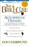 The Bible Cure for Autoimmune Diseases: Ancient Truths, Natural Remedies and the Latest Findings for Your Health Today (New Bible Cure (Siloam)) - DONALD COLBERT