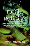 Futile Medicine - Sharon McCarthy, Marie Frances RN