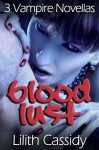 Blood Lust - 3 Vampire Novellas (The Initiation, First Blood & The Volunteer) - Lilith Cassidy