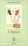 L'Iguana - Anna Maria Ortese