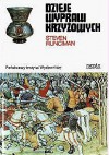 Dzieje wypraw krzyżowych: Królestwo Akki i późniejsze krucjaty - Steven Runciman