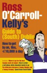 Ross O'carroll Kelly's Guide To South Dublin: How To Get By On, Like, 10,000 Euro A Day - Ross O'Carroll-Kelly