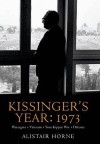 A Life In A Year Of Henry Kissinger - Alistair Horne