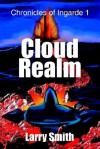 Cloud Realm: Chronicles of Ingarde 1 - Larry Smith