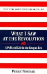 What I Saw at the Revolution - Peggy Noonan