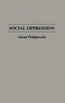 Social Oppression - Adam Podgórecki