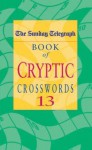 The "Sunday Telegraph" Book of Cryptic Crosswords: No. 13 - Telegraph Group Limited