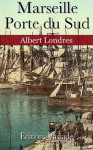 Marseille, porte du sud (French Edition) - Albert Londres