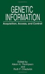 Genetic Information: Acquisition, Access, and Control - Alison K. Thompson, Ruth F. Chadwick