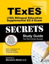 Texes (102) Bilingual Education Supplemental EC-4 Exam Secrets Study Guide: Texes Test Review for the Texas Examinations of Educator Standards - TExES Exam Secrets Test Prep Team