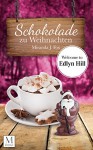 Schokolade zu Weihnachten: Welcome to Edlen Hill (Welcome to Edlyn Hill 4) - Miranda J. Fox