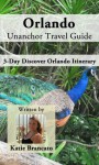 Orlando Unanchor Travel Guide - 3-Day Discover Orlando Itinerary - Katie Brancato, Unanchor .com