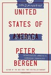 United States of Jihad: Investigating America's Homegrown Terrorists - Peter L. Bergen