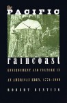 The Pacific Raincoast: Environment and Culture in an American Eden, 1778-1900 - Robert Bunting