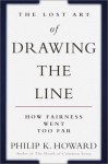 The Lost Art of Drawing the Line: How Fairness Went Too Far - Philip K. Howard