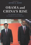 Obama and China's Rise: An Insider's Account of America's Asia Strategy - Jeffrey A. Bader