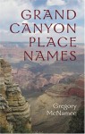 Grand Canyon Place Names - Gregory McNamee