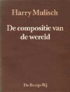 De Compositie Van De Wereld - Harry Mulisch
