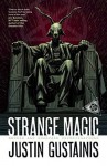 Strange Magic (A Morris and Chastain Investigation Book 7) - Justin Gustainis