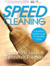 Speedcleaning: Room by room cleaning in the fast lane - Shannon Lush, Jennifer Fleming