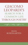 Giacomo Leopardi S Search for a Common Life Through Poetry: A Different Nobility, a Different Love - Frank Rosengarten