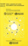 Safety Evaluation of Certain Food Additives and Contaminants - World Health Organization