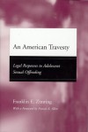 An American Travesty: Legal Responses to Adolescent Sexual Offending (Adolescent Development and Legal Policy) - Franklin E. Zimring, Francis A. Allen