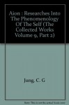 The Collected Works of C. G. jung, Vol. 9 Part II, Aion - Researches Into Phenomenology of the Self, Bollingen Series XX, second Edition - C.G. Jung