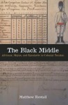 The Black Middle: Africans, Mayas, and Spaniards in Colonial Yucatan - Matthew Restall