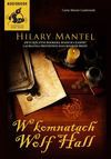 W komnatach Wolf Hall - Hilary Mantel