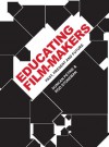 Educating Film-Makers: Past, Present and Future - Duncan Petrie, Rod Stoneman