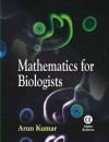 Mathematics for Biologists - Arun Kumar