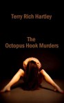 THE OCTOPUS HOOK MURDERS - Terry Rich Hartley