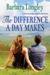 The Difference a Day Makes - Barbara Longley