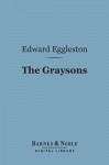 The Graysons (Barnes & Noble Digital Library): A Story of Illinois - Edward Eggleston