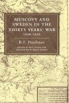 Muscovy and Sweden in the Thirty Years' War, 1630-1635 - Boris Porshnev, Paul Dukes