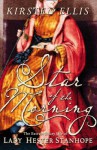 Star of the Morning : The Life and Times of Lady Hester Stanhope - Kirsten Ellis